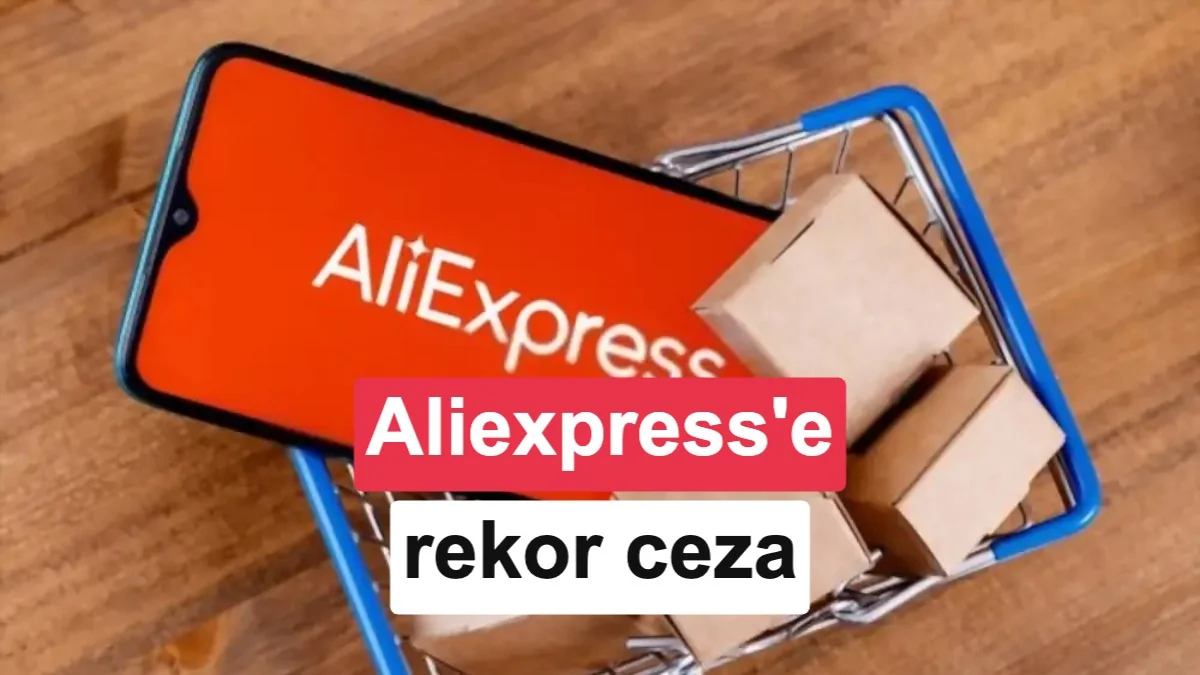 Aliexpress’e sahte ve güvensiz ürün gerekçesiyle 550 milyon Euro ceza