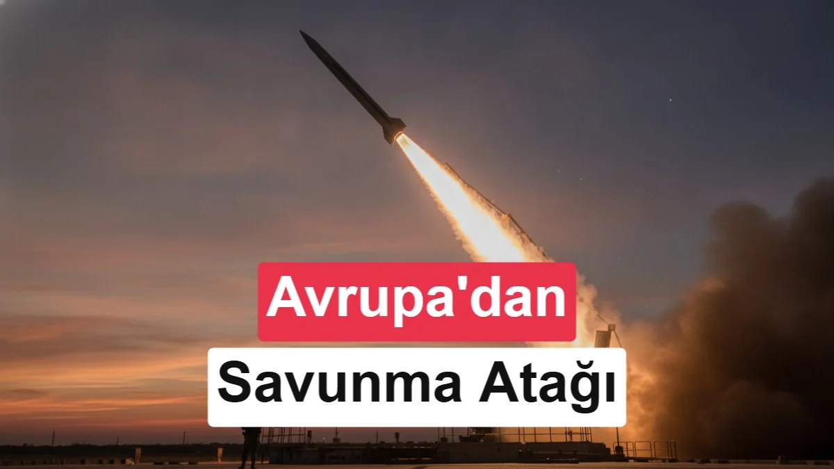 Avrupa'dan hava savunma adımı: Anti-balistik füze koalisyonu kuruldu