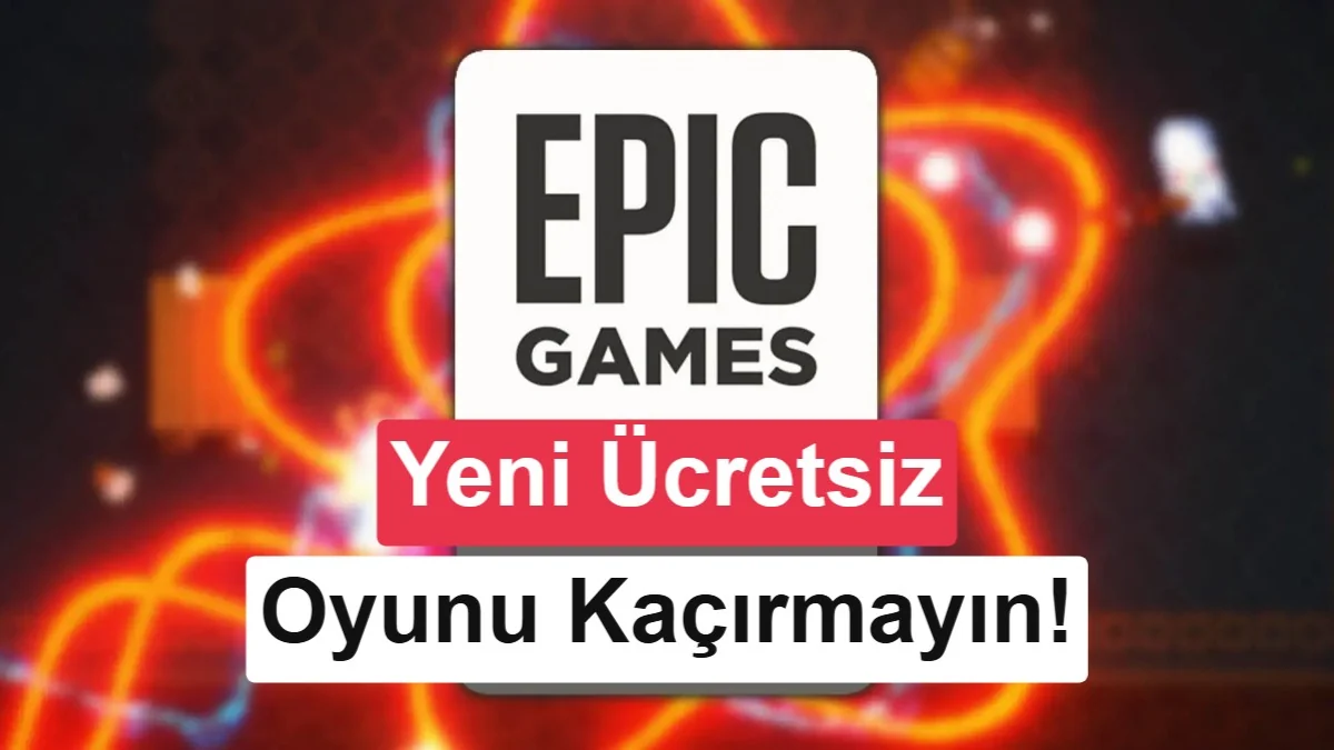 Epic Games'in bu haftaki ücretsiz oyunları erişime açıldı
