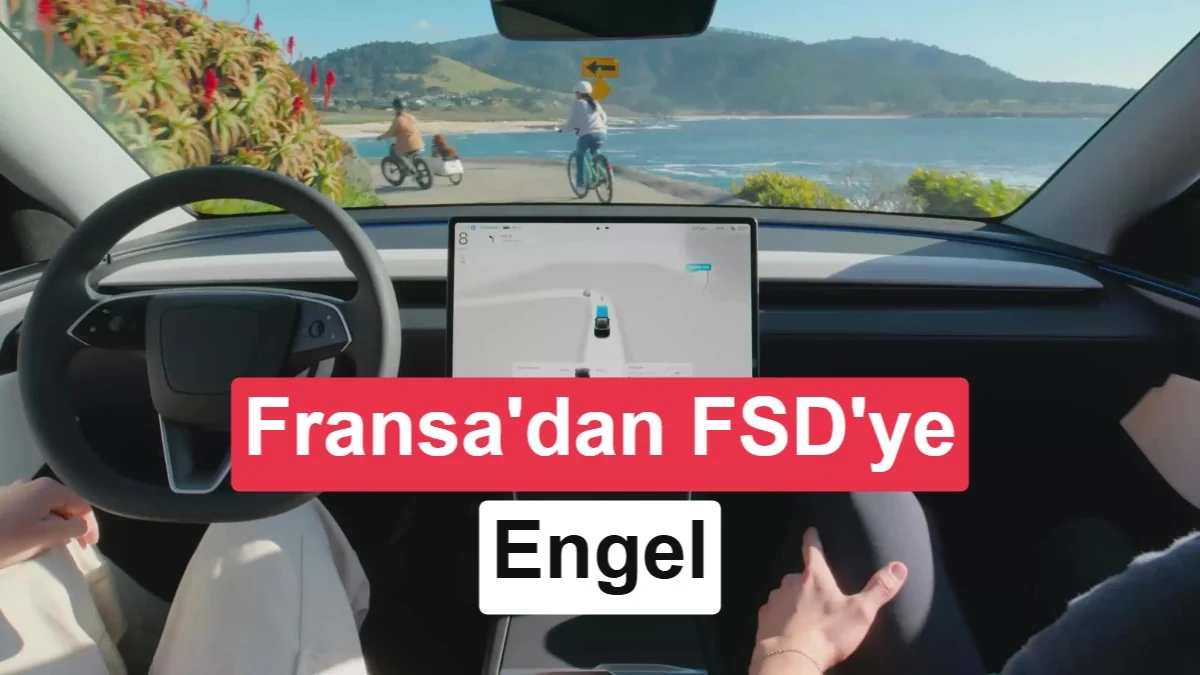 Fransa, Tesla’nın FSD sisteminin AB’de onaylanmasına karşı çıktı