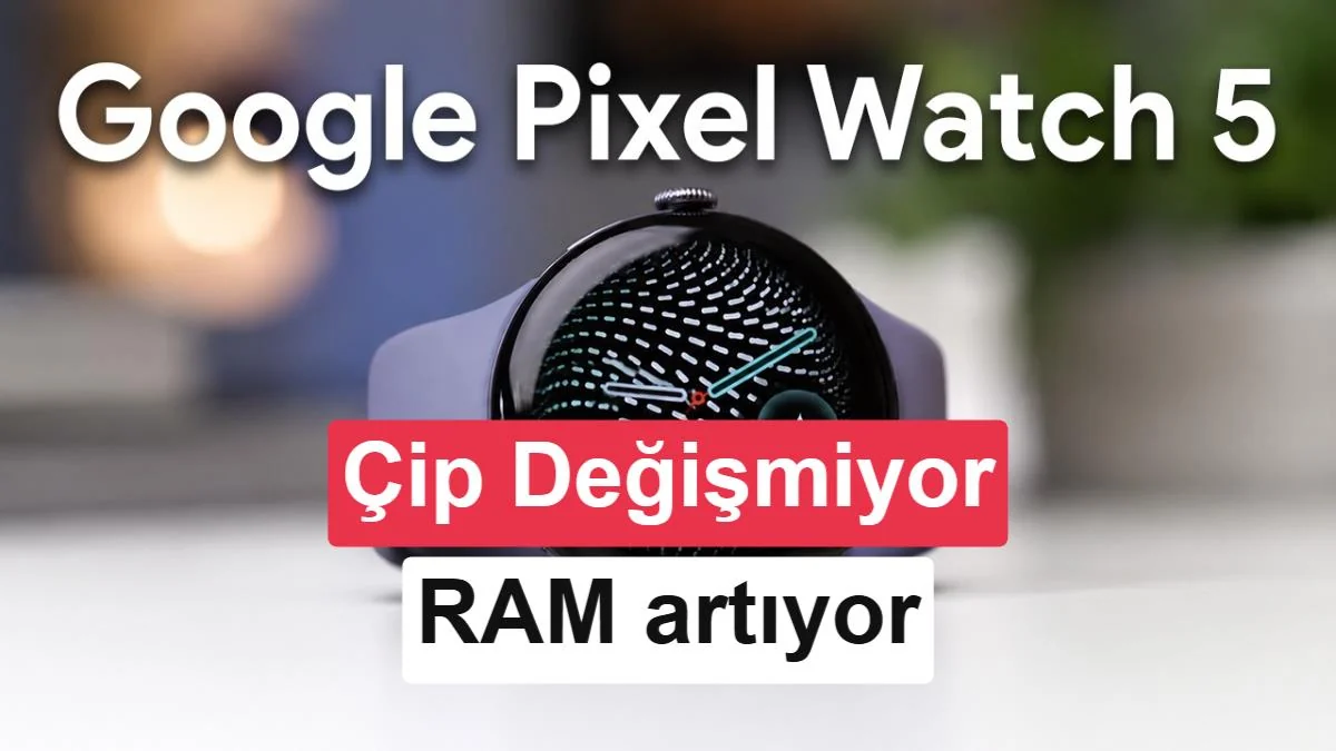 Google Pixel Watch 5 özellikleri sızdı: Neler bekleniyor?