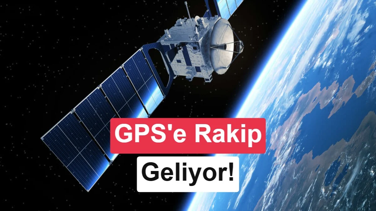 GPS'e rakip geliyor: Alçak yörünge uydularıyla kapalı alanlarda bile çalışacak!