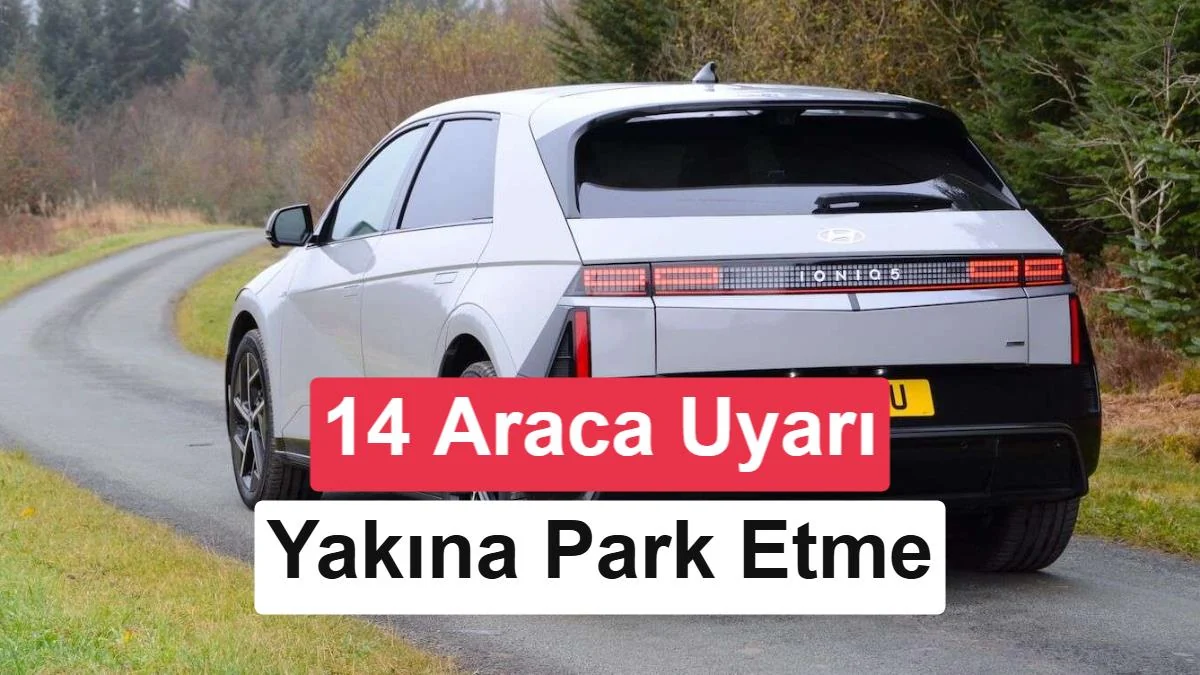Hyundai ve Kia'dan 14 araç sahibine acil uyarı: Arabanızı evinizden uzakta park edin
