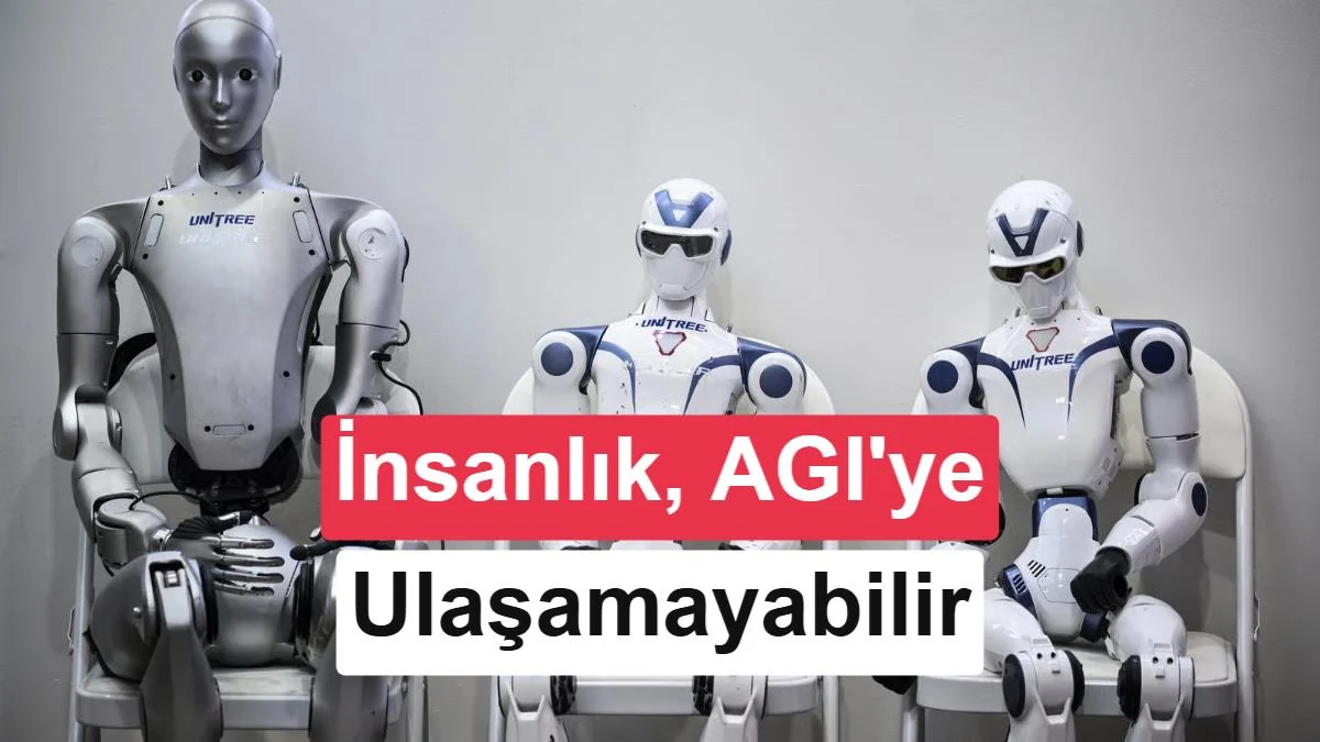İnsan gibi düşünen yapay zeka hiçbir zaman mümkün olmayabilir