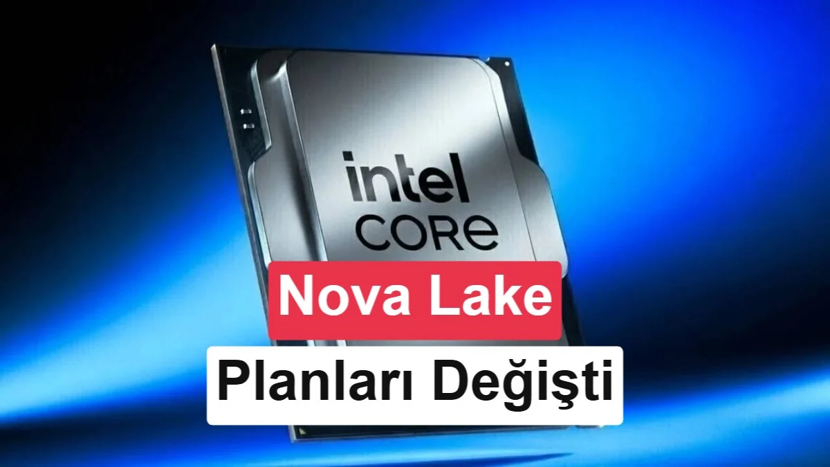 Intel’in 18A başarısı Nova Lake planlarını değiştirdi: Üretimin %90'ını bünyesinde gerçekleştirecek