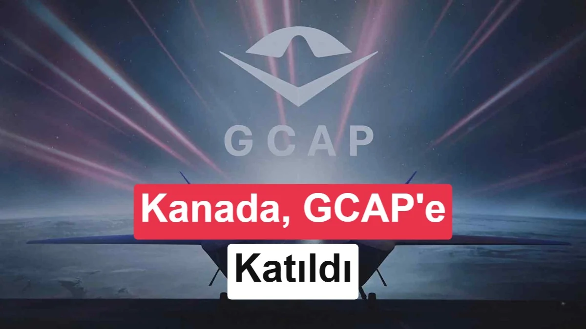 Kanada altıncı nesil savaş uçağı projesi GCAP'a katıldı