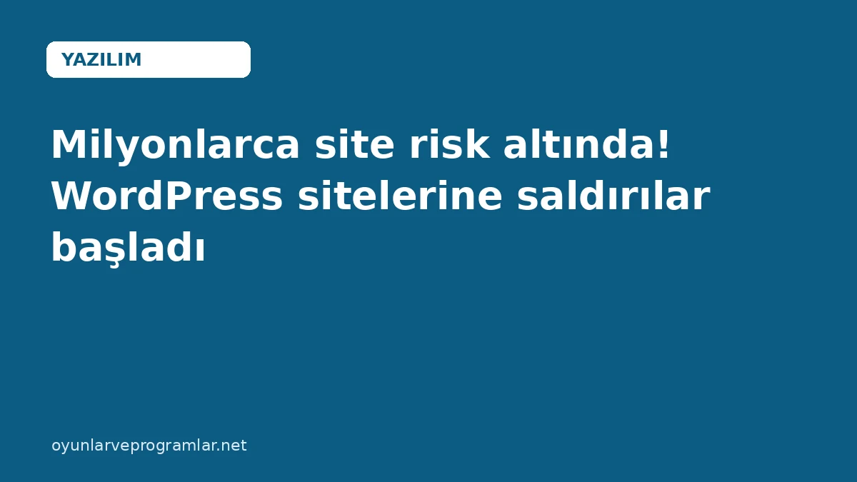 Milyonlarca site risk altında! WordPress sitelerine saldırılar başladı
