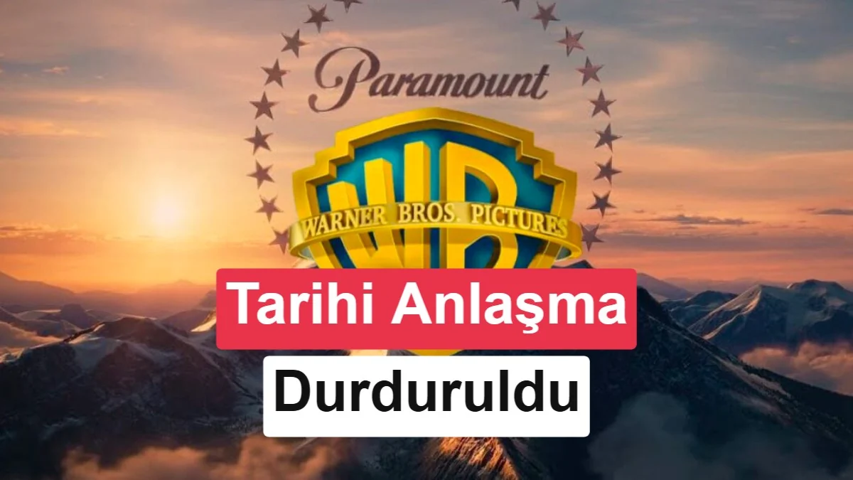Paramount-Warner anlaşmasında sürpriz gelişme: Yargı anlaşmayı durdurdu