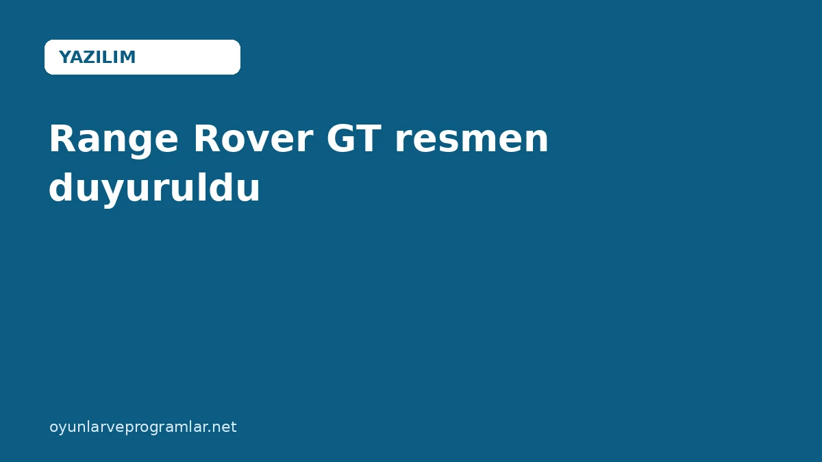 Range Rover GT resmen duyuruldu