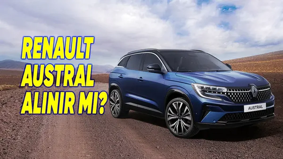Renault Austral Alınır mı? Tasarımı, Özellikleri, Yakıt Tüketimi, Bagaj Hacmi ve 2026 Fiyatı