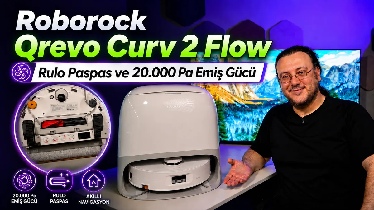 Rulo Paspas ve 20.000 Pa Emiş Gücü: Roborock Qrevo Curv 2 Flow İncelemesi