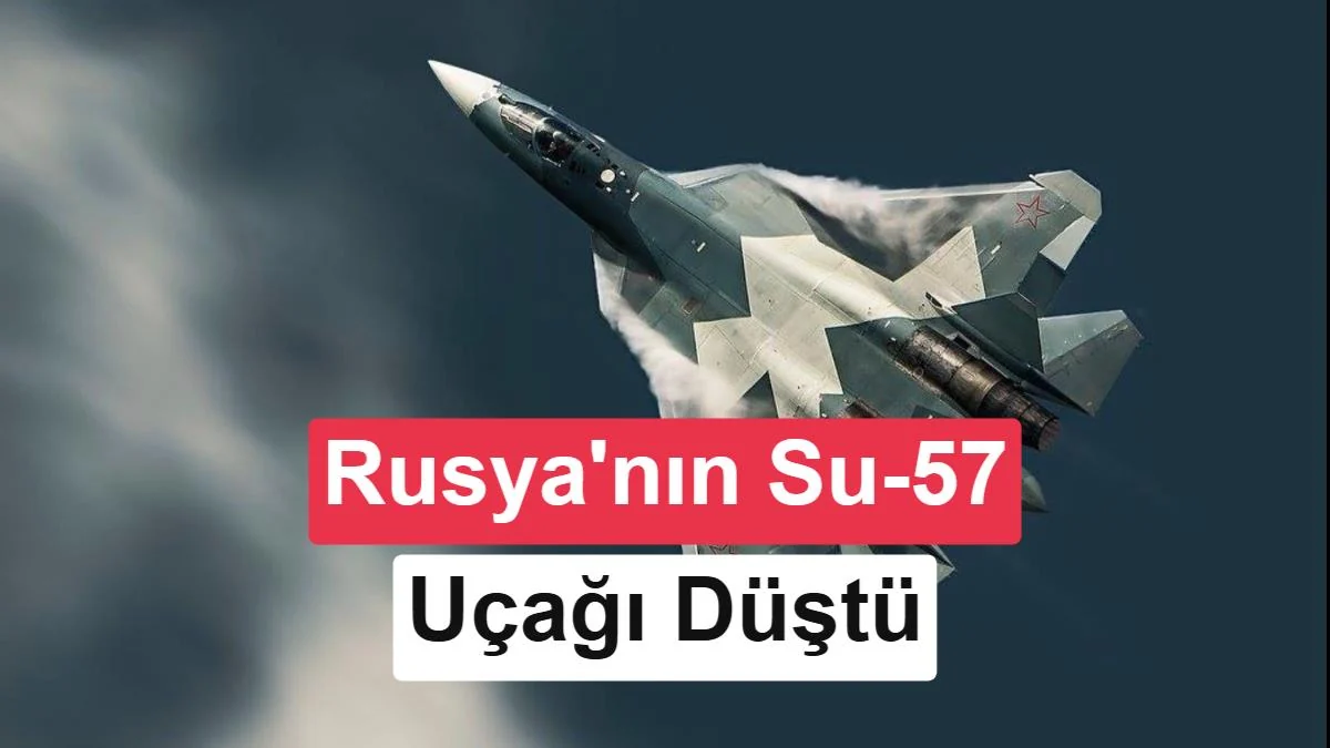 Rusya'nın en gelişmiş savaş uçağı Su-57 Moskova’da düştü iddiası