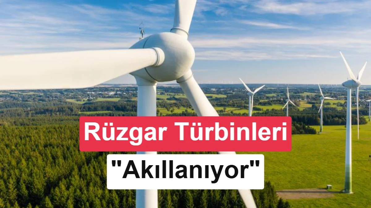 Rüzgar türbinlerinde yeni dönem: Kanatlar artık durumlarını anlık raporlayacak