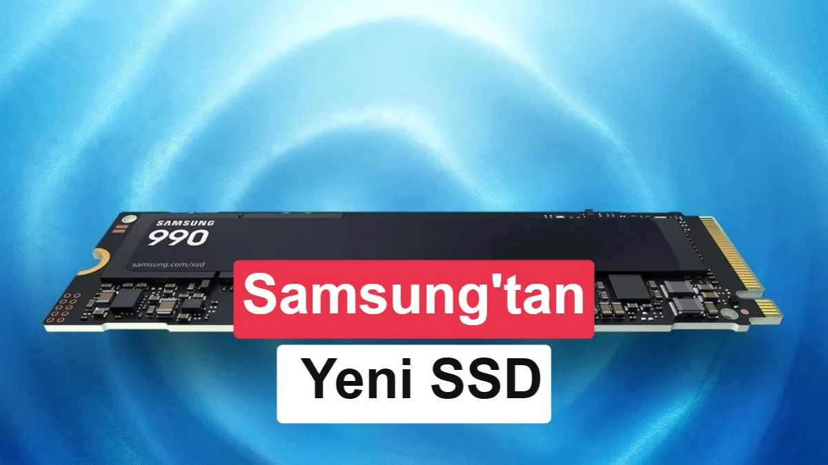Samsung 990 SSD tanıtıldı: 990 Pro'ya ucuz alternatif