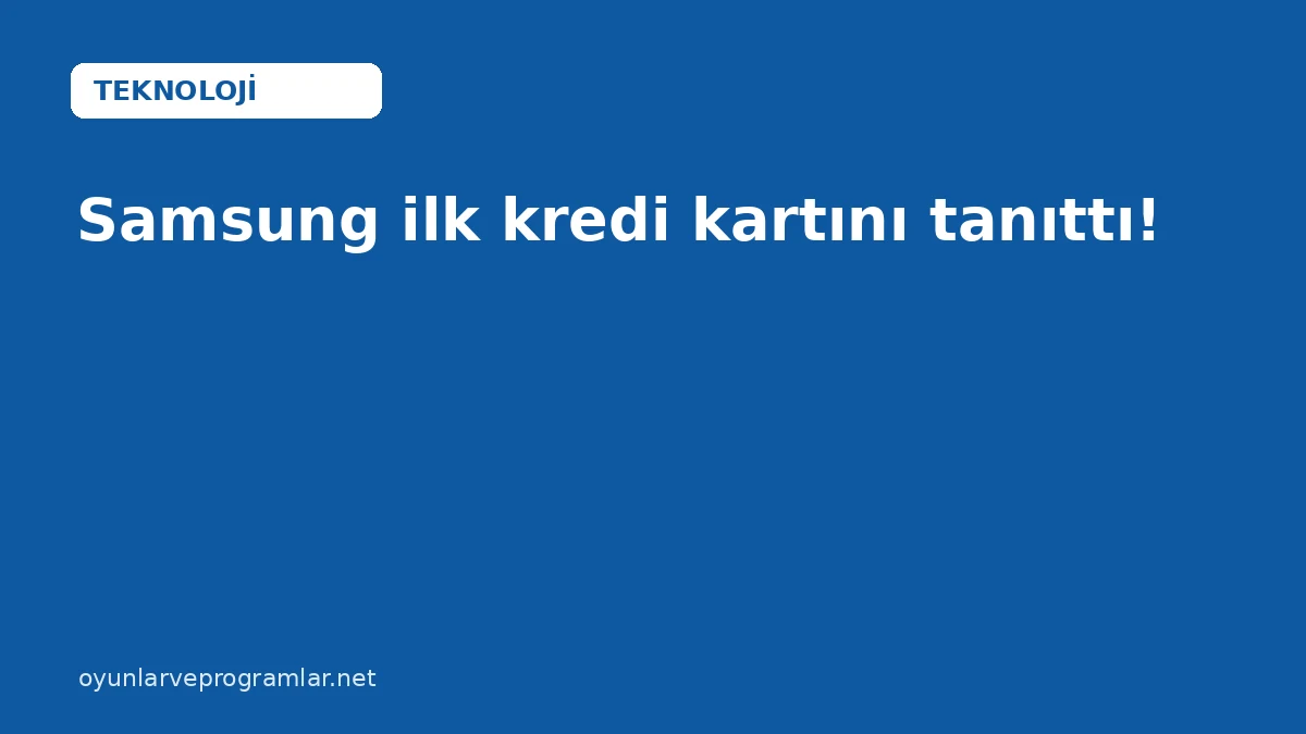 Samsung ilk kredi kartını tanıttı!