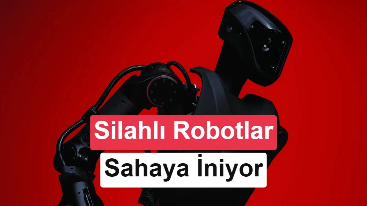 Savaş alanında yeni dönem: Silahlandırılmış insansı robotlar geliyor