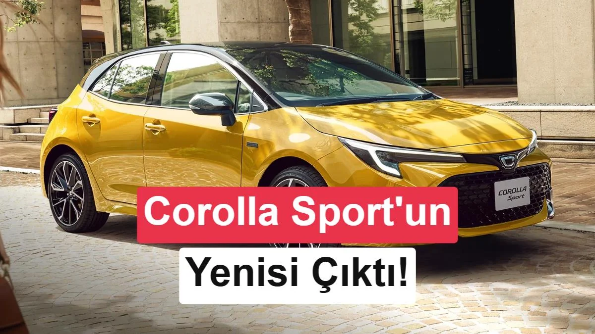 Toyota Corolla Sport'un yeni versiyonu çıktı: İşte özellikleri ve fiyatı