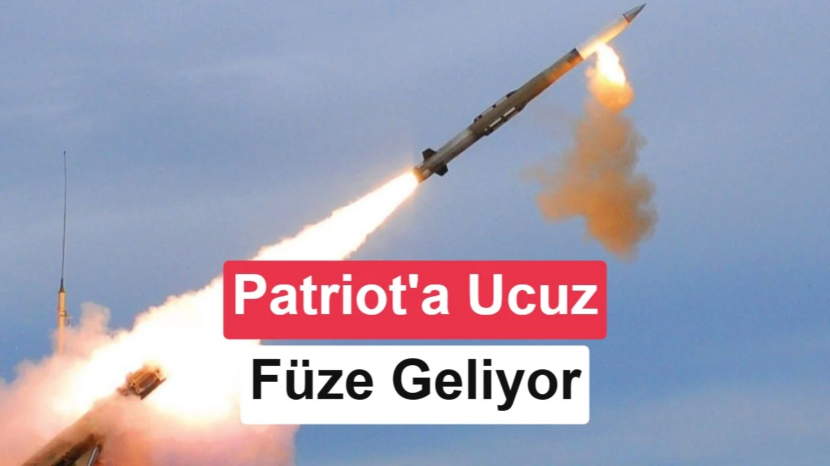 Ucuz Patriot füzesi geliyor: Maliyeti yüzde 50’den fazla düşecek