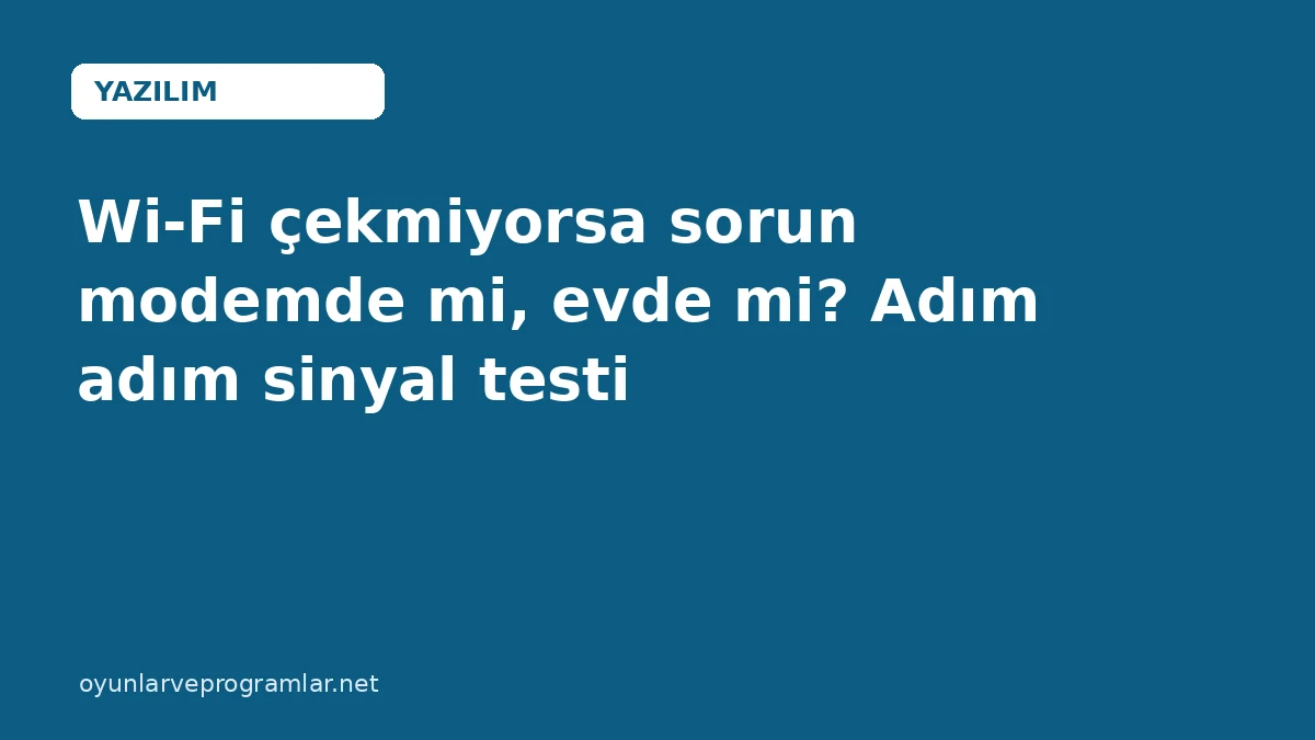 Wi-Fi çekmiyorsa sorun modemde mi, evde mi? Adım adım sinyal testi