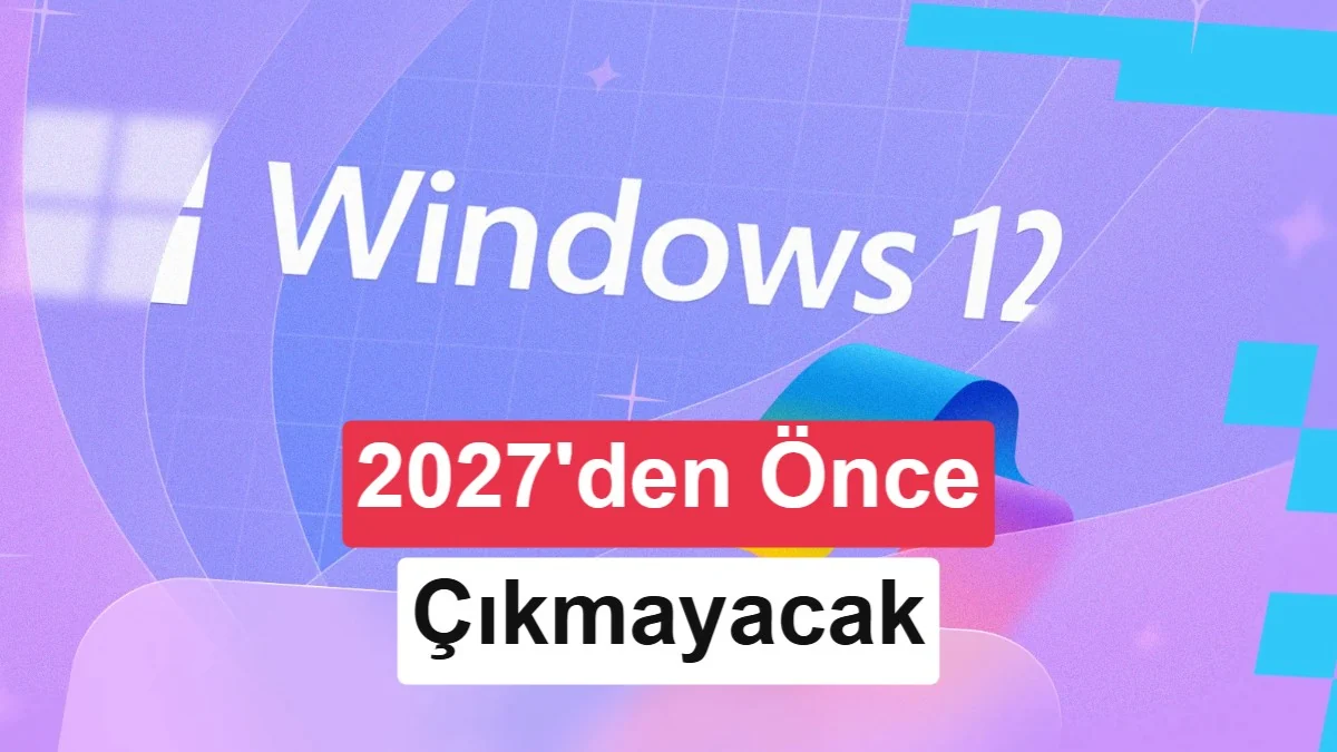 Windows 12 nasıl olacak? Microsoft'un planları netleşmeye başladı