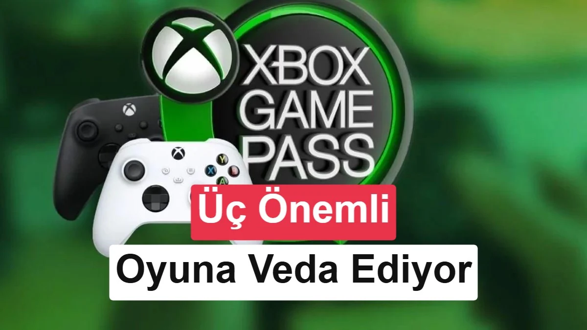 Xbox Game Pass bu ayın sonunda üç başarılı oyuna veda edecek