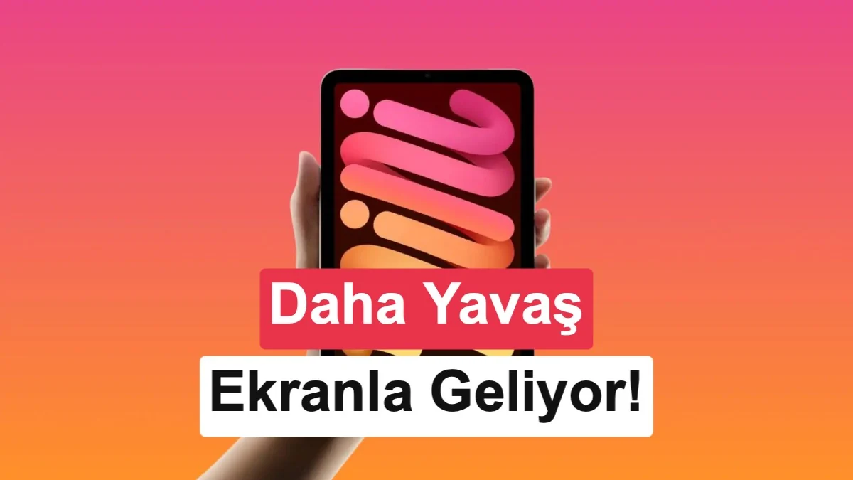 Yeni iPad mini seri üretimde: 60Hz OLED ekranla geliyor