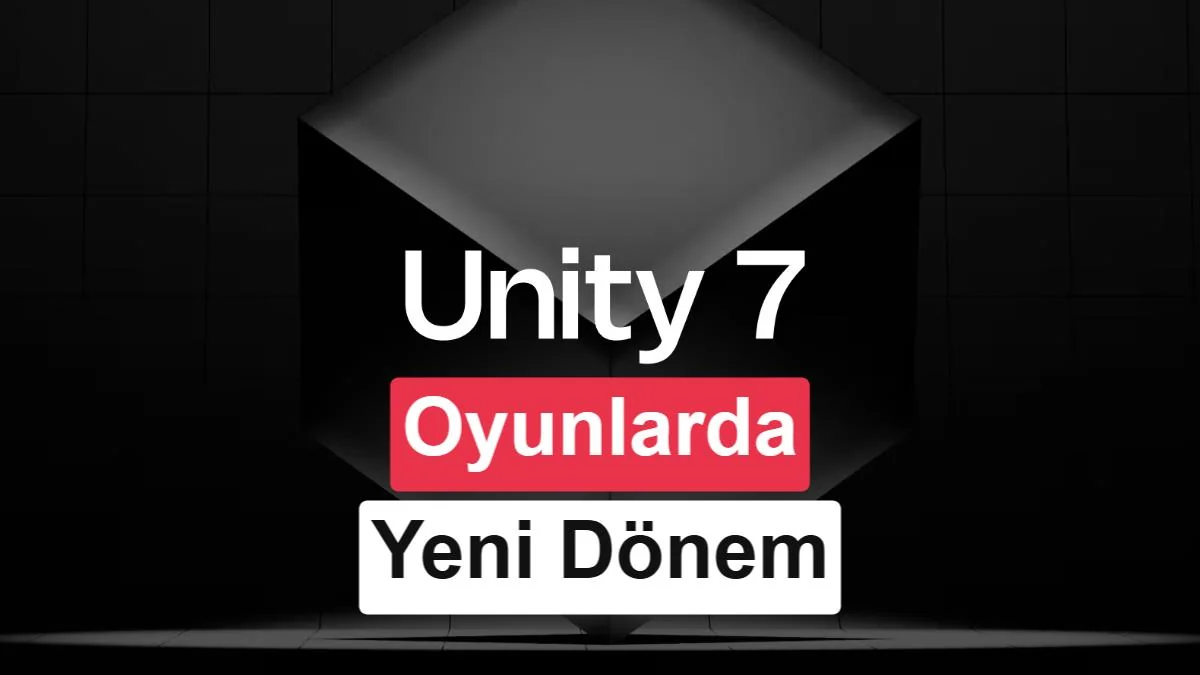 Yeni nesil oyun motoru Unity 7 tanıtıldı: Oyun geliştirmede yapay zeka dönemi